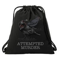 Attempted Murder Crows & Raven Funny Crow Birds Drawstring Bag