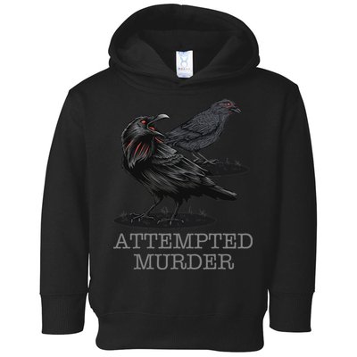 Attempted Murder Crows & Raven Funny Crow Birds Toddler Hoodie
