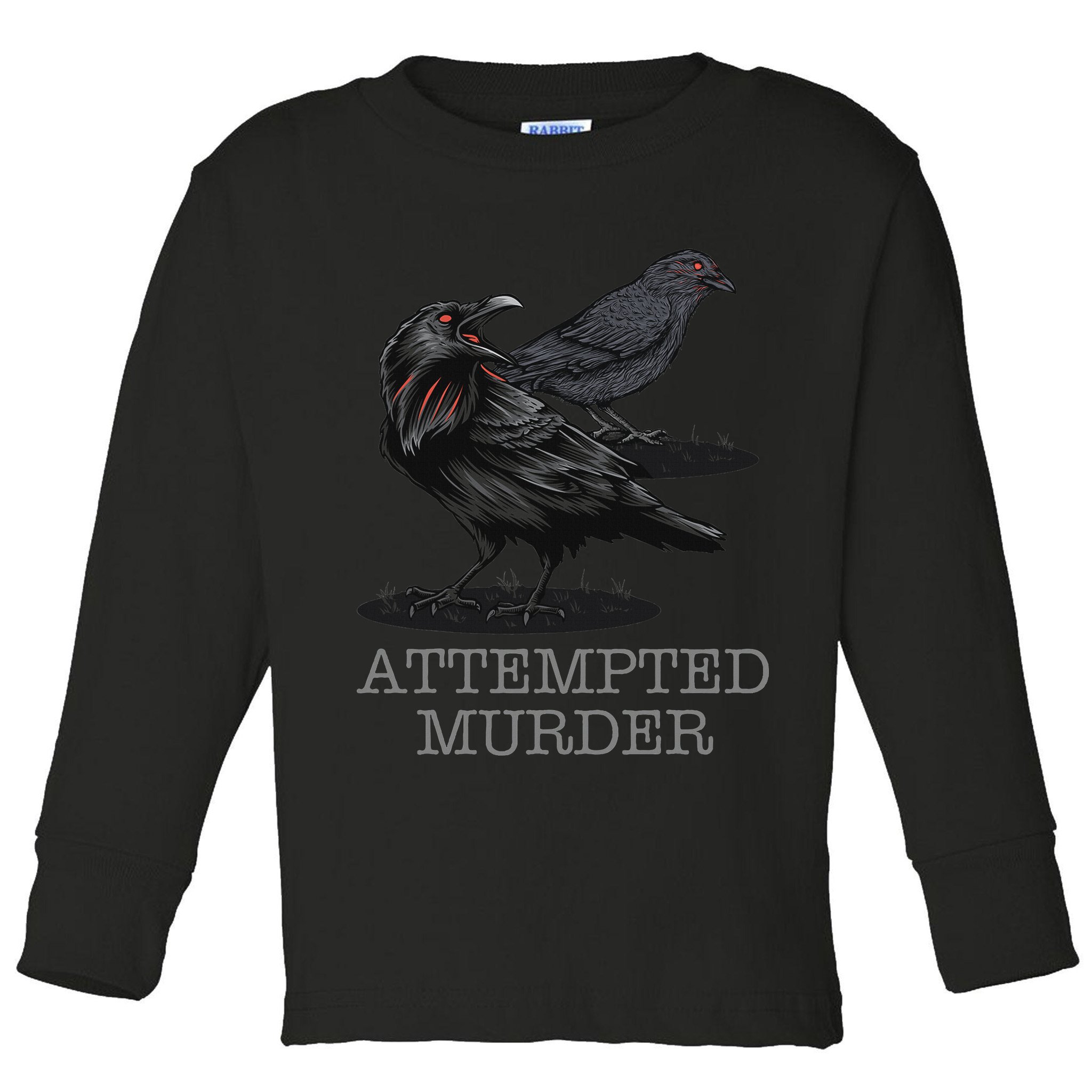 Attempted Murder Crows & Raven Funny Crow Birds Toddler Long Sleeve Shirt