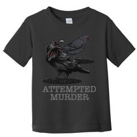 Attempted Murder Crows & Raven Funny Crow Birds Toddler T-Shirt