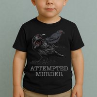 Attempted Murder Crows & Raven Funny Crow Birds Toddler T-Shirt