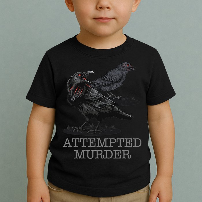 Attempted Murder Crows & Raven Funny Crow Birds Toddler T-Shirt