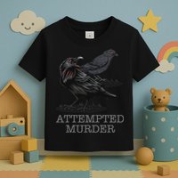 Attempted Murder Crows & Raven Funny Crow Birds Toddler T-Shirt