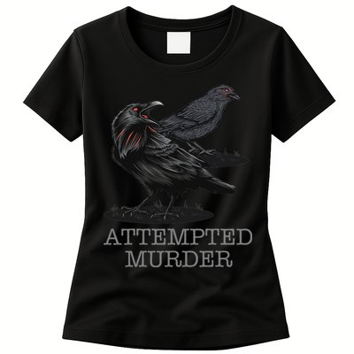 Attempted Murder Crows & Raven Funny Crow Birds Womens T-Shirt