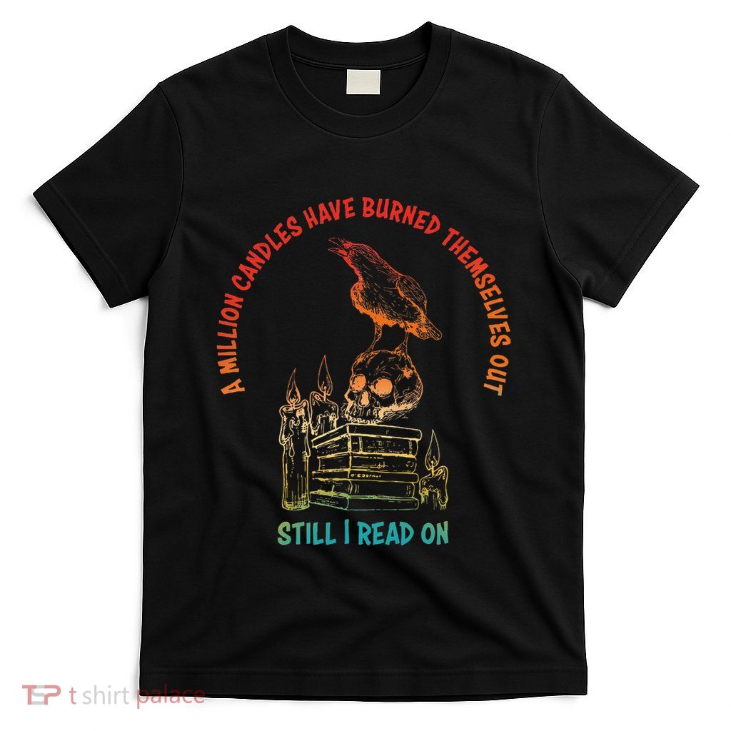 A Million Candles Have Burned Themselves Out T-Shirt