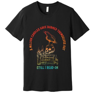 A Million Candles Have Burned Themselves Out Premium T-Shirt