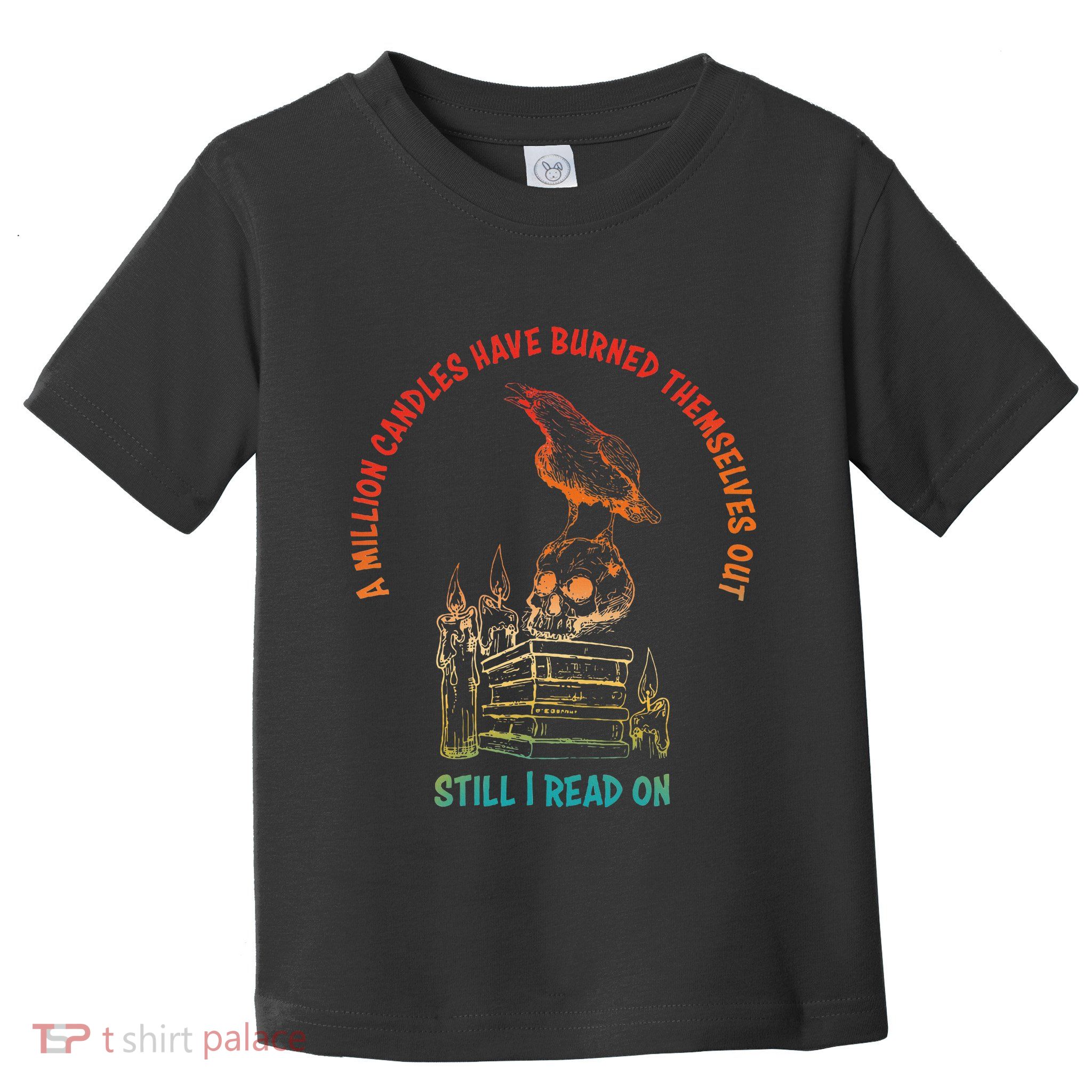 A Million Candles Have Burned Themselves Out Toddler T-Shirt