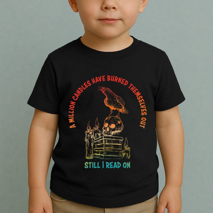 A Million Candles Have Burned Themselves Out Toddler T-Shirt