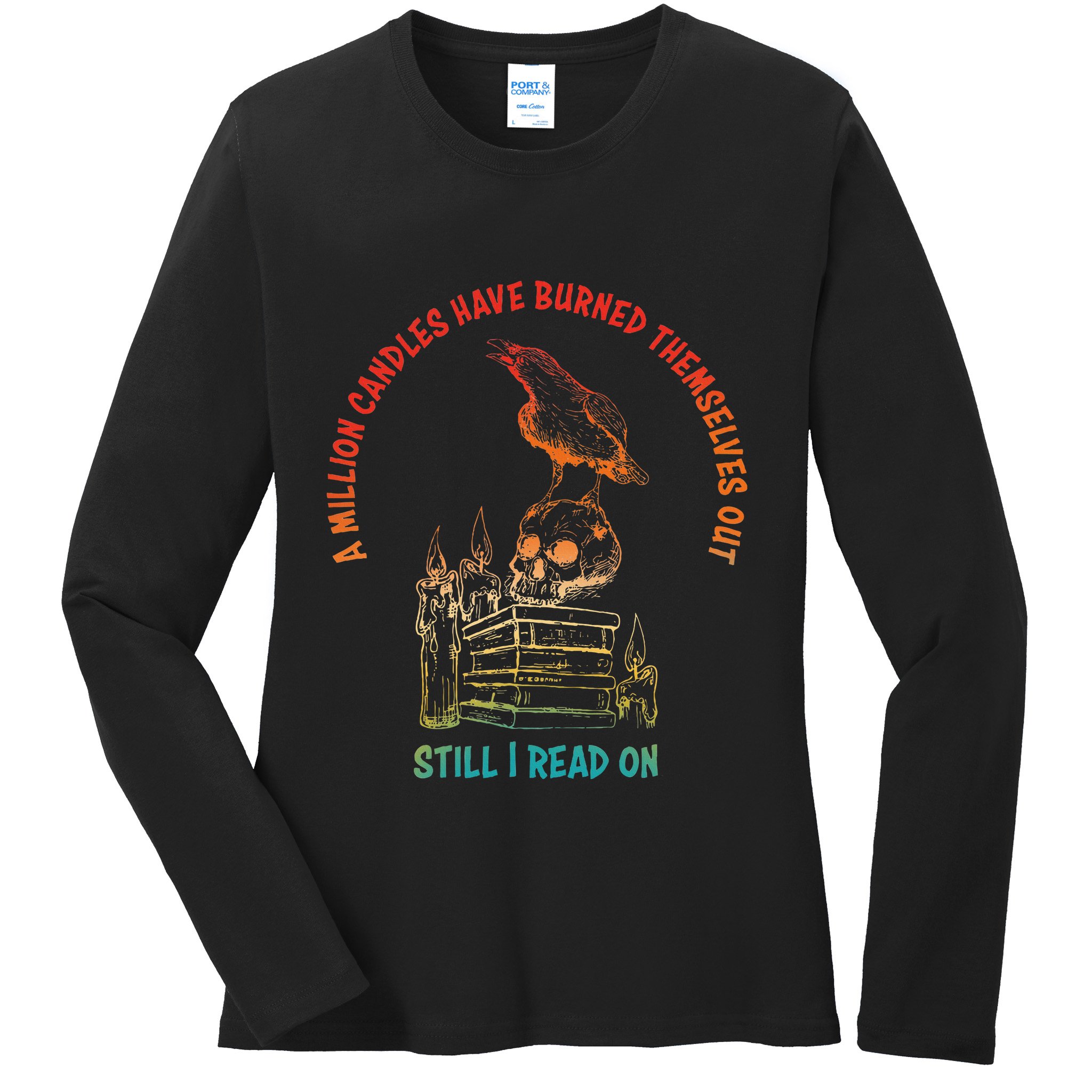 A Million Candles Have Burned Themselves Out Ladies Long Sleeve Shirt