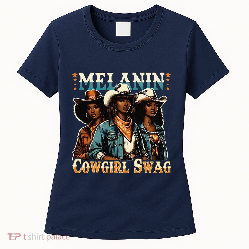 African Melanin Cowgirl Swag Black History Melanin Cowgirls Womens T-Shirt
