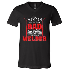 Any Man Can Be A Dad Special One A Welder Funny Welding V-Neck T-Shirt