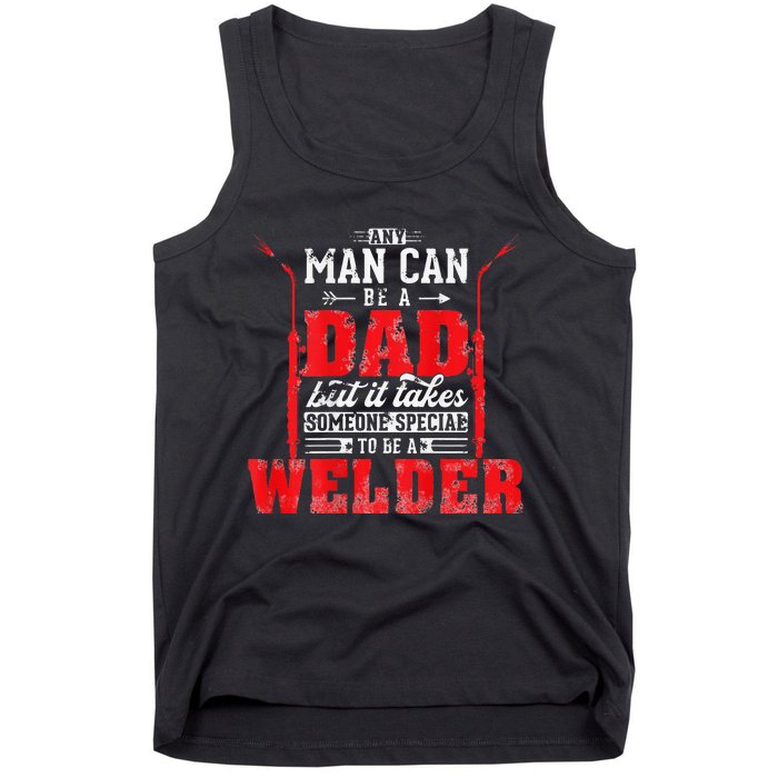 Any Man Can Be A Dad Special One A Welder Funny Welding Tank Top