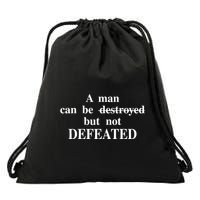 A Man Can Be Destroyed But Not Defeated Drawstring Bag