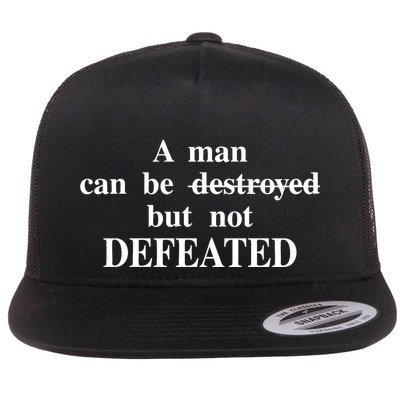 A Man Can Be Destroyed But Not Defeated Flat Bill Trucker Hat