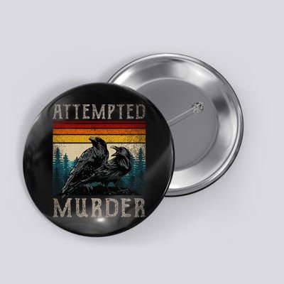Attempted Murder Crows Button