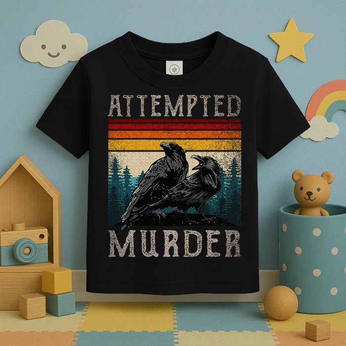 Attempted Murder Crows Toddler T-Shirt