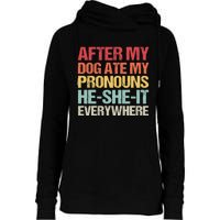 After My Dog Ate My Pronouns HeSheIt Everywhere Funny Dog Womens Funnel Neck Pullover Hood