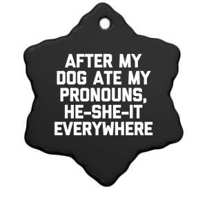 After My Dog Ate My Pronouns He She It Everywhere Funny Ceramic Star Ornament