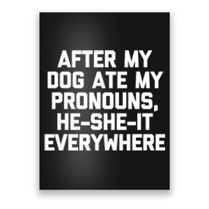 After My Dog Ate My Pronouns He She It Everywhere Funny Poster