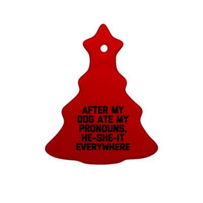 After My Dog Ate My Pronouns He She It Everywhere Funny Ceramic Tree Ornament