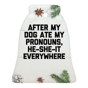 After My Dog Ate My Pronouns He She It Everywhere Funny Ceramic Bell Ornament