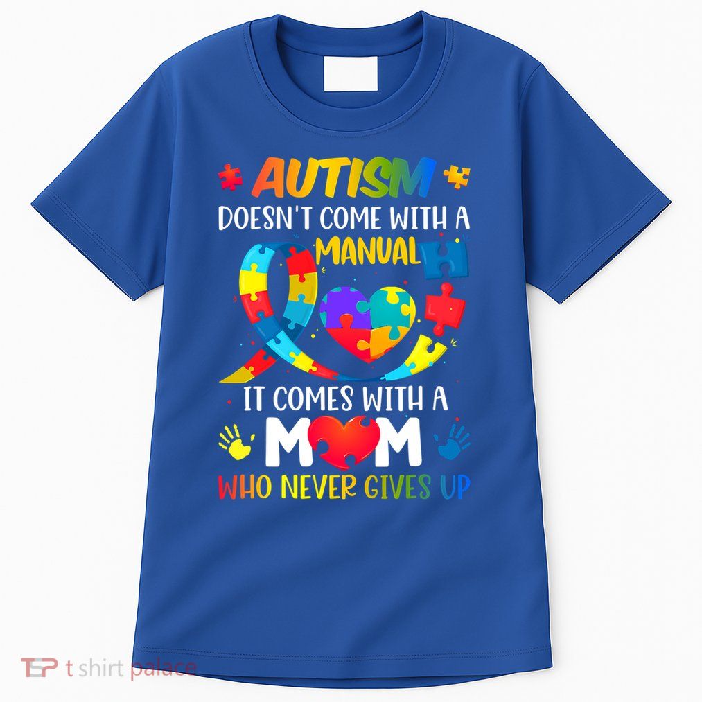 Autism Mom Doesn't Come With A Ual Autism Awareness Great Gift Tall T-Shirt