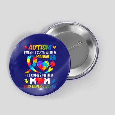 Autism Mom Doesn't Come With A Ual Autism Awareness Great Gift Button