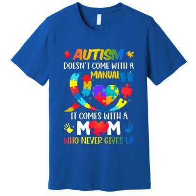 Autism Mom Doesn't Come With A Ual Autism Awareness Great Gift Premium T-Shirt