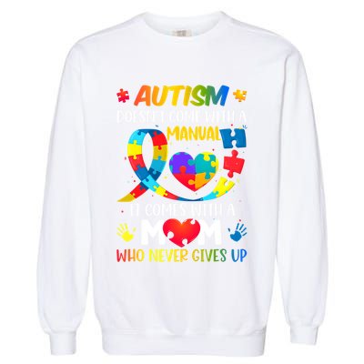 Autism Mom Doesn't Come With A Ual Autism Awareness Great Gift Garment-Dyed Sweatshirt