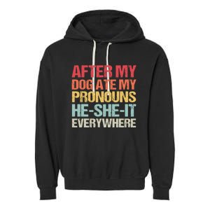 After My Dog Ate My Pronouns HeSheIt Everywhere Funny Dog Garment-Dyed Fleece Hoodie