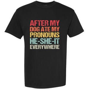 After My Dog Ate My Pronouns HeSheIt Everywhere Funny Dog Garment-Dyed Heavyweight T-Shirt