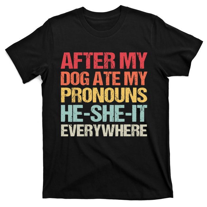 After My Dog Ate My Pronouns HeSheIt Everywhere Funny Dog T-Shirt