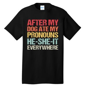 After My Dog Ate My Pronouns HeSheIt Everywhere Funny Dog Tall T-Shirt