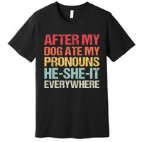 After My Dog Ate My Pronouns HeSheIt Everywhere Funny Dog Premium T-Shirt