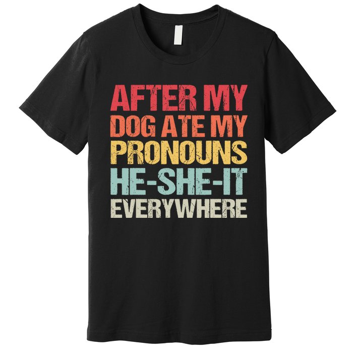 After My Dog Ate My Pronouns HeSheIt Everywhere Funny Dog Premium T-Shirt