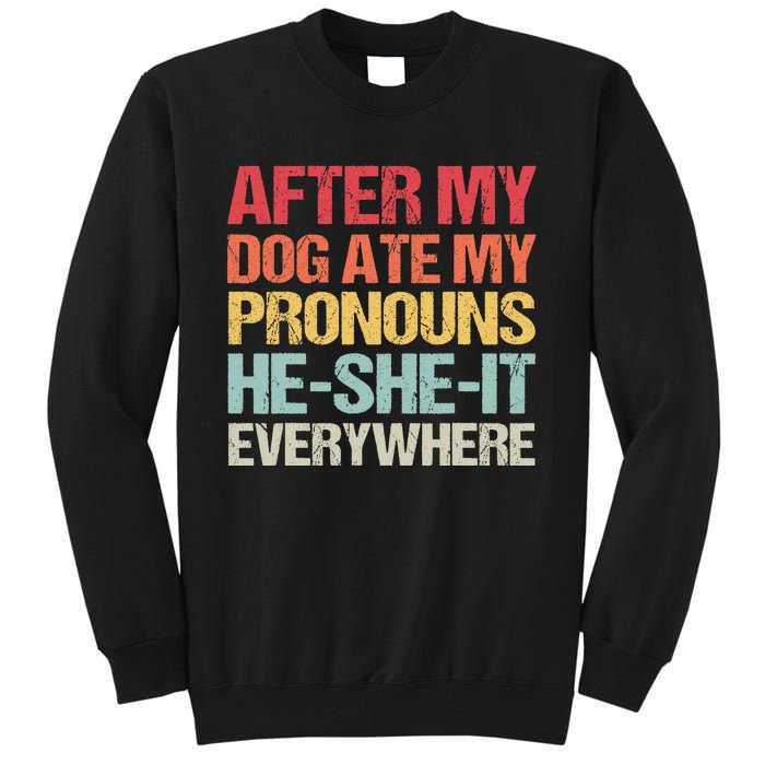 After My Dog Ate My Pronouns HeSheIt Everywhere Funny Dog Tall Sweatshirt