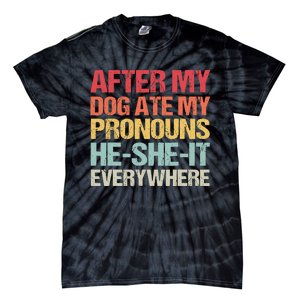 After My Dog Ate My Pronouns HeSheIt Everywhere Funny Dog Tie-Dye T-Shirt