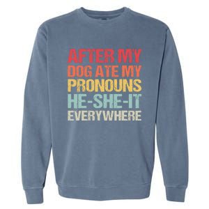 After My Dog Ate My Pronouns HeSheIt Everywhere Funny Dog Garment-Dyed Sweatshirt