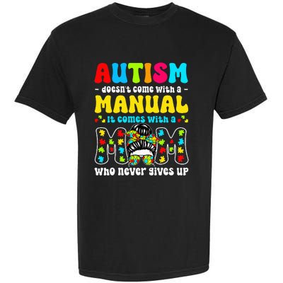 Autism Mom Doesnt Come With A Manual Garment-Dyed Heavyweight T-Shirt