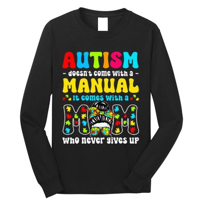 Autism Mom Doesnt Come With A Manual Long Sleeve Shirt