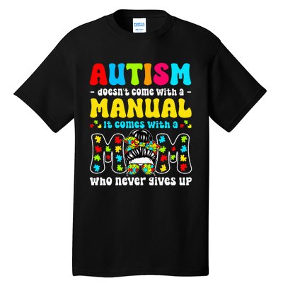 Autism Mom Doesnt Come With A Manual Tall T-Shirt