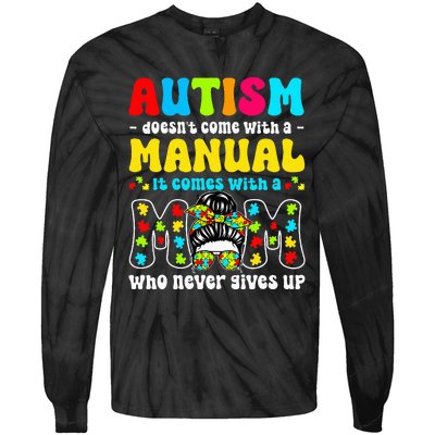 Autism Mom Doesnt Come With A Manual Tie-Dye Long Sleeve Shirt