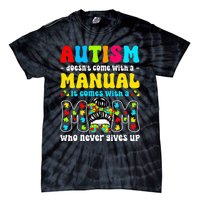 Autism Mom Doesnt Come With A Manual Tie-Dye T-Shirt