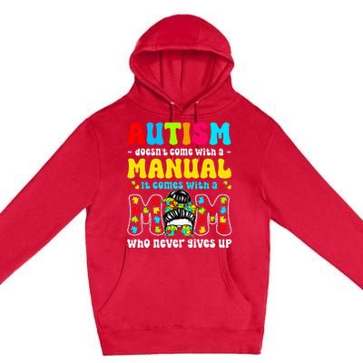 Autism Mom Doesnt Come With A Manual Premium Pullover Hoodie