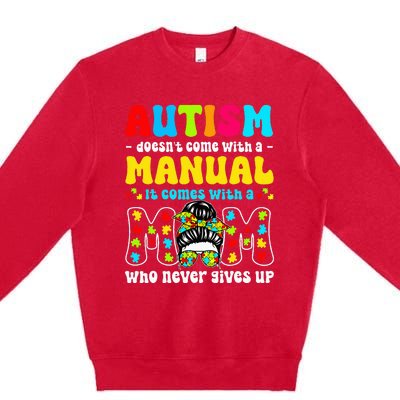 Autism Mom Doesnt Come With A Manual Premium Crewneck Sweatshirt