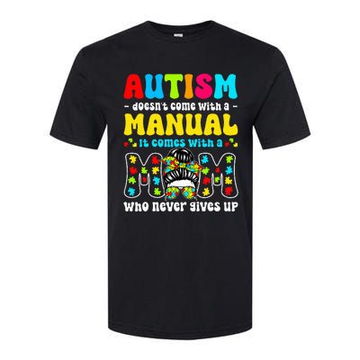 Autism Mom Doesnt Come With A Manual Softstyle CVC T-Shirt