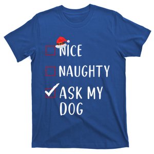 Ask My Dog Nice Naughty List Funny Xmas Gift T-Shirt