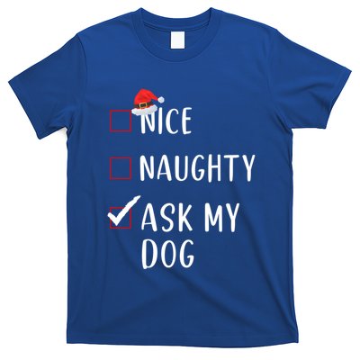 Ask My Dog Nice Naughty List Funny Xmas Gift T-Shirt