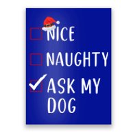 Ask My Dog Nice Naughty List Funny Xmas Gift Poster