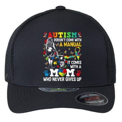 Autism Mom DoesnT Come With A Manual Autism =Awareness Flexfit Unipanel Trucker Cap